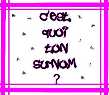 c koi ton tes surnoms ?