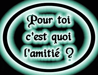 l'amiti&eacute; c koi ?