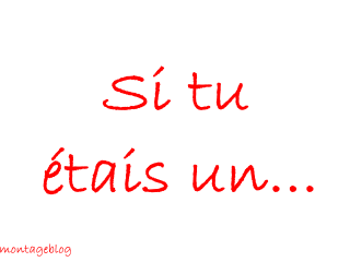 si tu &eacute;tais ...