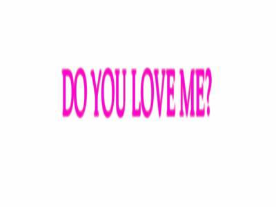 D0 Y0u L0Ve Me ?