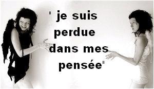 je suis perdue ds mes pens&eacute;e