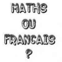 plutot maths ou fran&ccedil;ais ?
