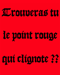 trouve le petit point rouge ki clignote !